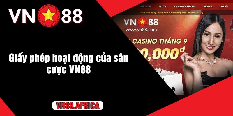 Giấy phép hoạt động của sân cược VN88