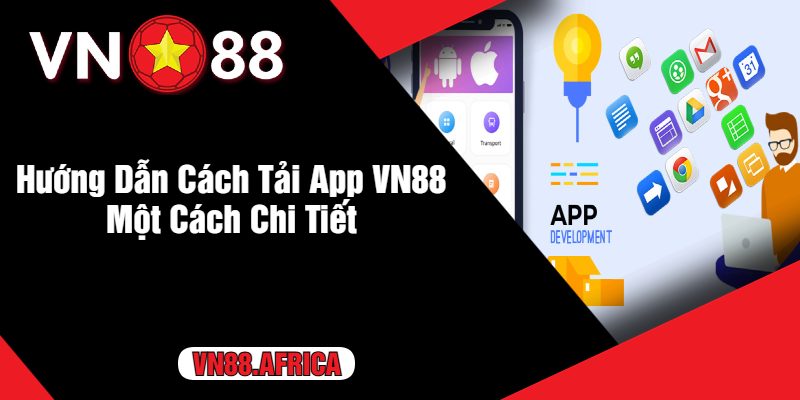 Hướng Dẫn Cách Tải App VN88 Một Cách Chi Tiết